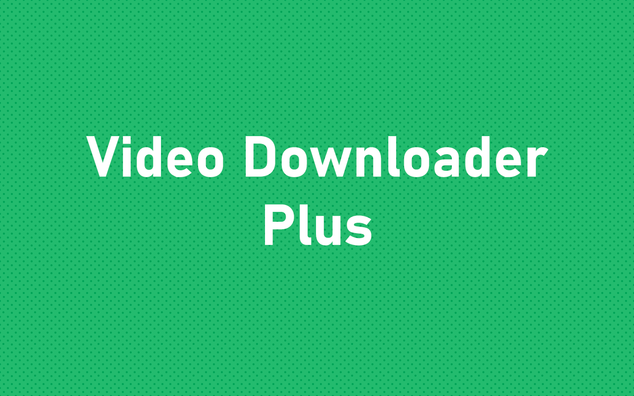 Video Downloader Plus-网页视频下载插件截图